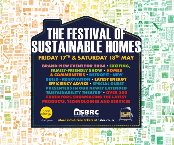 Meet Our Experts at The Festival of Sustainable Homes - Stands 159 & 160 in The Trade Village Area